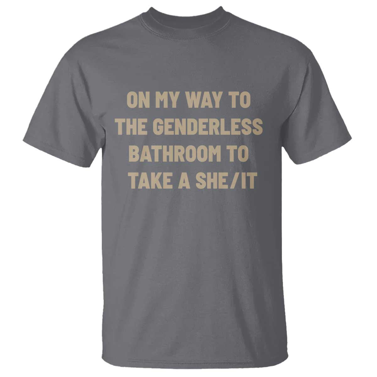 On My Way To The Genderless Bathroom To Take a She/It T Shirt
