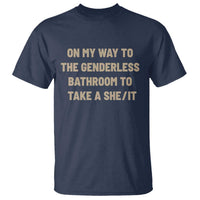 On My Way To The Genderless Bathroom To Take a She/It T Shirt
