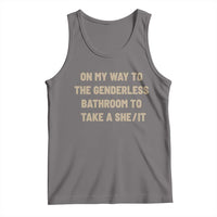 On My Way To The Genderless Bathroom To Take a She/It Tank Top