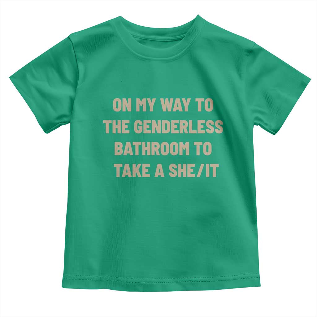 On My Way To The Genderless Bathroom To Take a She/It Toddler T Shirt