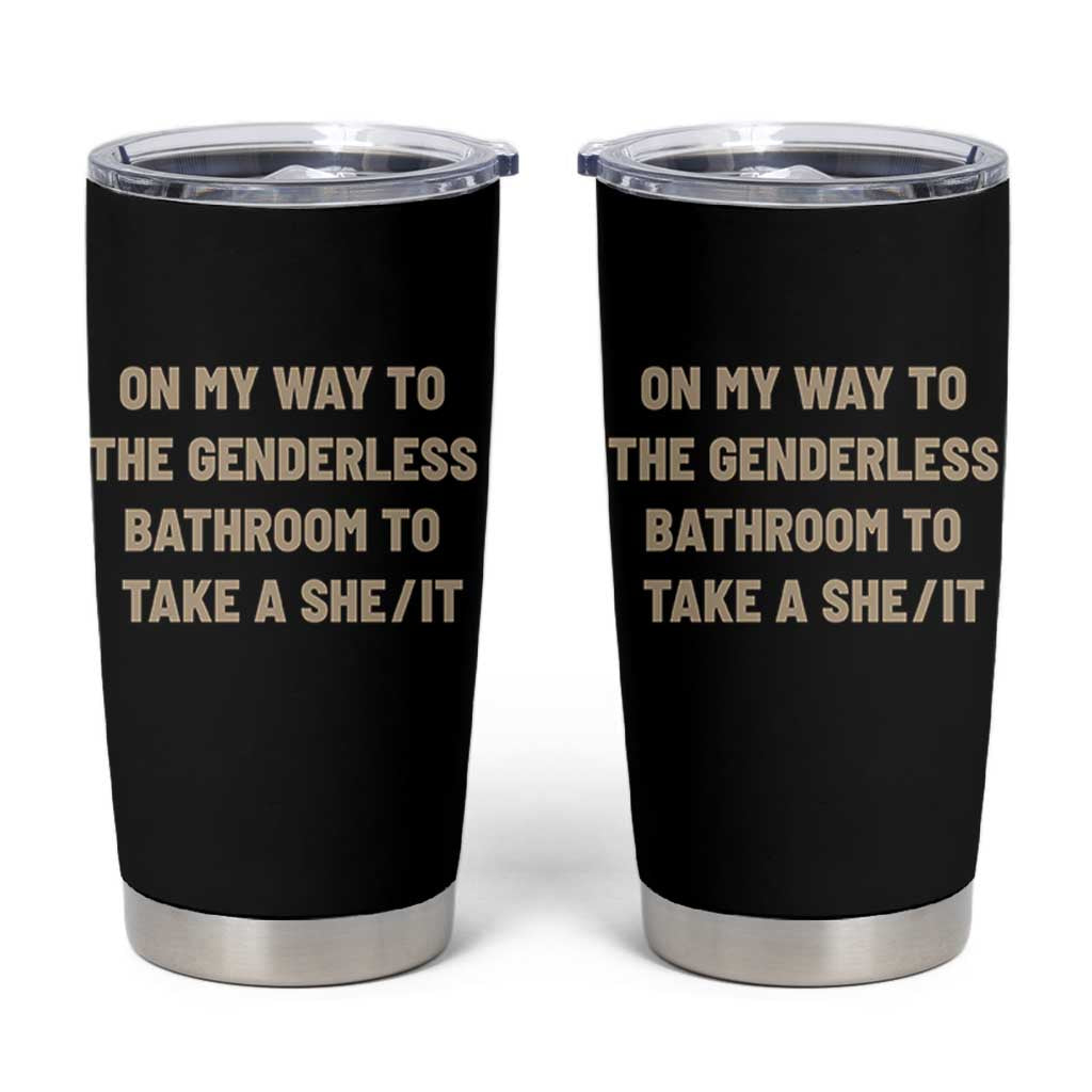 On My Way To The Genderless Bathroom To Take a She/It Tumbler Cup