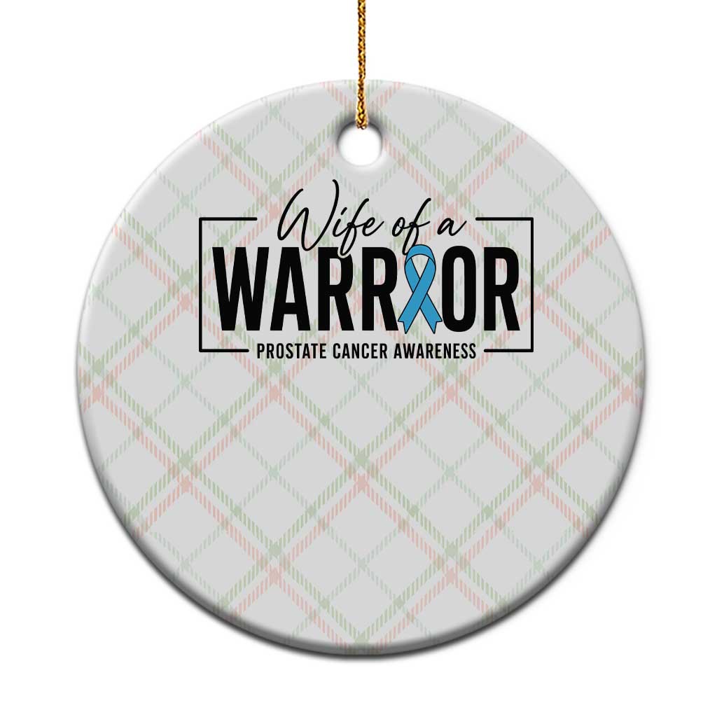 Wife Of A Warrior Prostate Cancer Awareness Ceramic Ornament Blue Ribbon Graphic