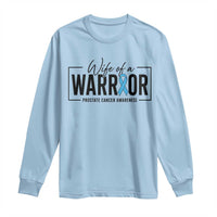 Wife Of A Warrior Prostate Cancer Awareness Long Sleeve Shirt Blue Ribbon Graphic
