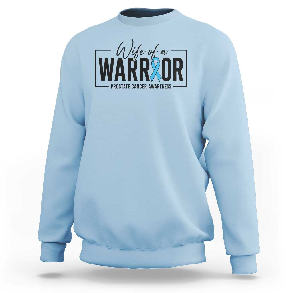 Wife Of A Warrior Prostate Cancer Awareness Sweatshirt Blue Ribbon Graphic