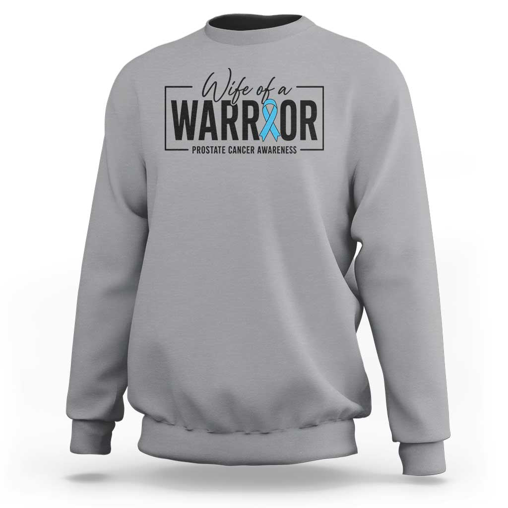 Wife Of A Warrior Prostate Cancer Awareness Sweatshirt Blue Ribbon Graphic