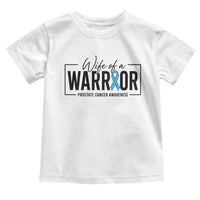Wife Of A Warrior Prostate Cancer Awareness Toddler T Shirt Blue Ribbon Graphic