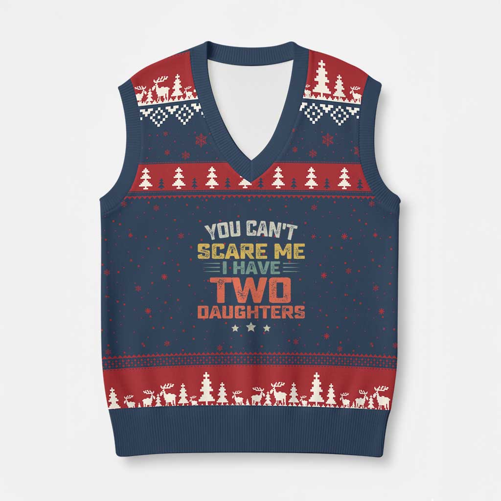 You Cant Scare Me I Have Two Daughters V-Neck Knit Sweater Vest Funny Dad Mom Retro Graphic