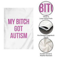 My Bitch Got Autism Garden Flag Funny Saying Meme