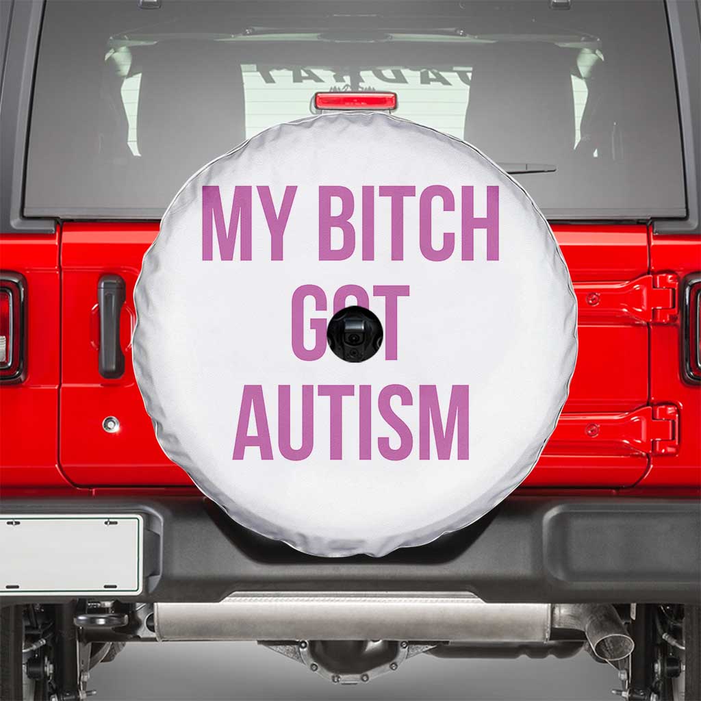 My Bitch Got Autism Spare Tire Cover Funny Saying Meme