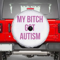 My Bitch Got Autism Spare Tire Cover Funny Saying Meme
