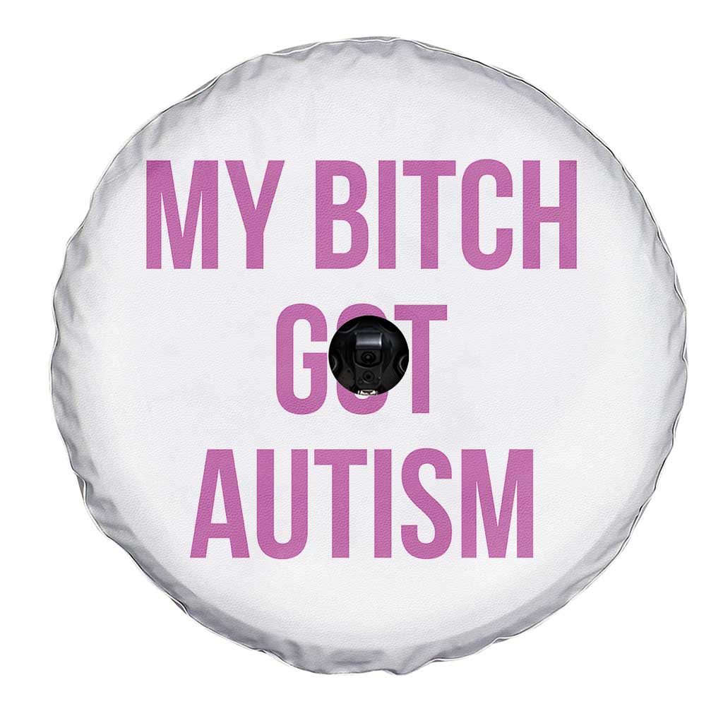 My Bitch Got Autism Spare Tire Cover Funny Saying Meme