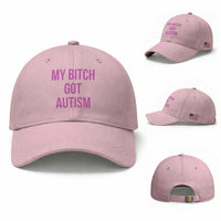 My Bitch Got Autism Baseball Cap Funny Saying Meme