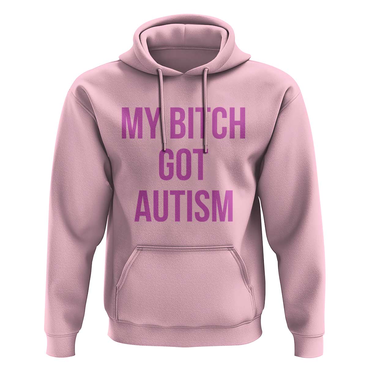 My Bitch Got Autism Hoodie Funny Saying Meme