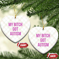 My Bitch Got Autism Ceramic Ornament Funny Saying Meme
