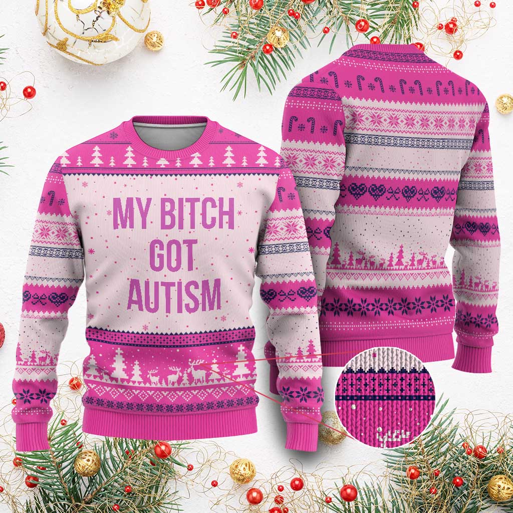 My Bitch Got Autism Ugly Christmas Sweater Funny Saying Meme