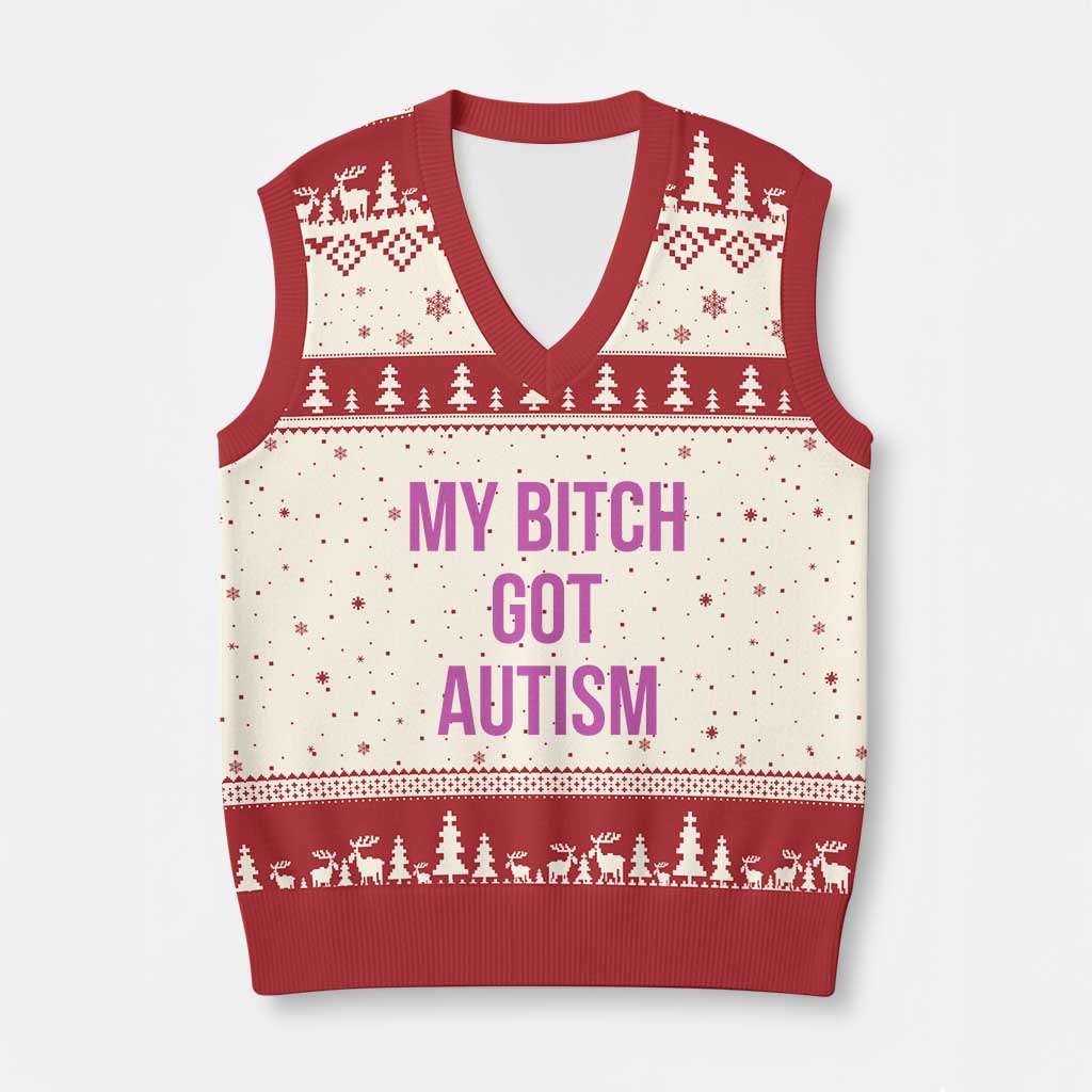 My Bitch Got Autism V-Neck Knit Sweater Vest Funny Saying Meme