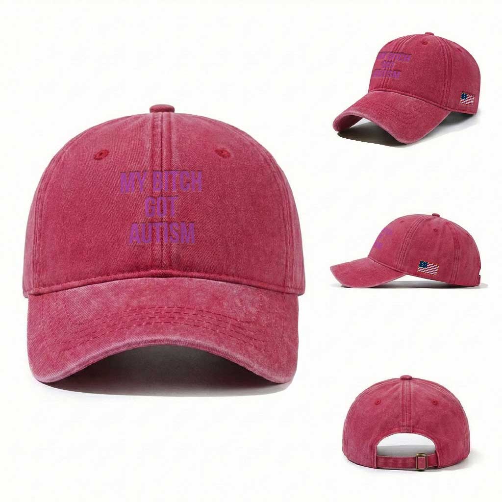 My Bitch Got Autism Washed Cotton Baseball Cap Funny Saying Meme
