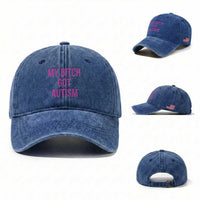 My Bitch Got Autism Washed Cotton Baseball Cap Funny Saying Meme