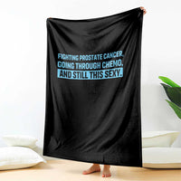 Funny Prostate Cancer Awareness Throw Blanket Going Through Chemo Still This Sexy