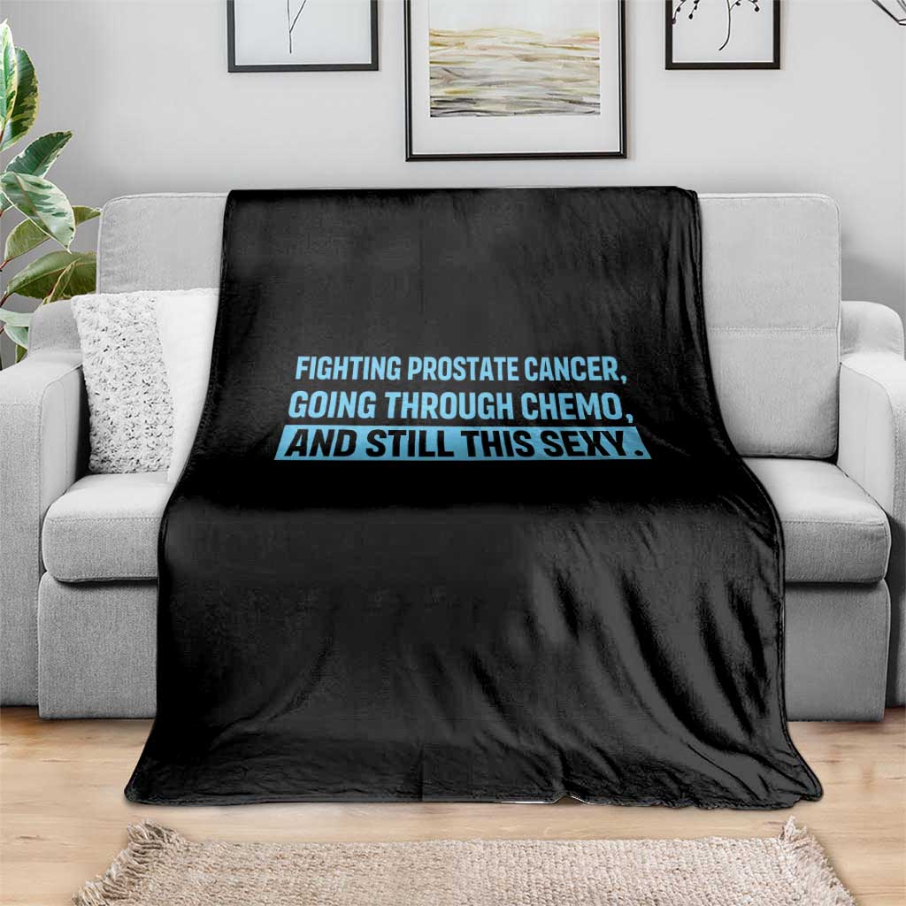 Funny Prostate Cancer Awareness Throw Blanket Going Through Chemo Still This Sexy