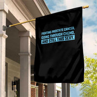 Funny Prostate Cancer Awareness Garden Flag Going Through Chemo Still This Sexy