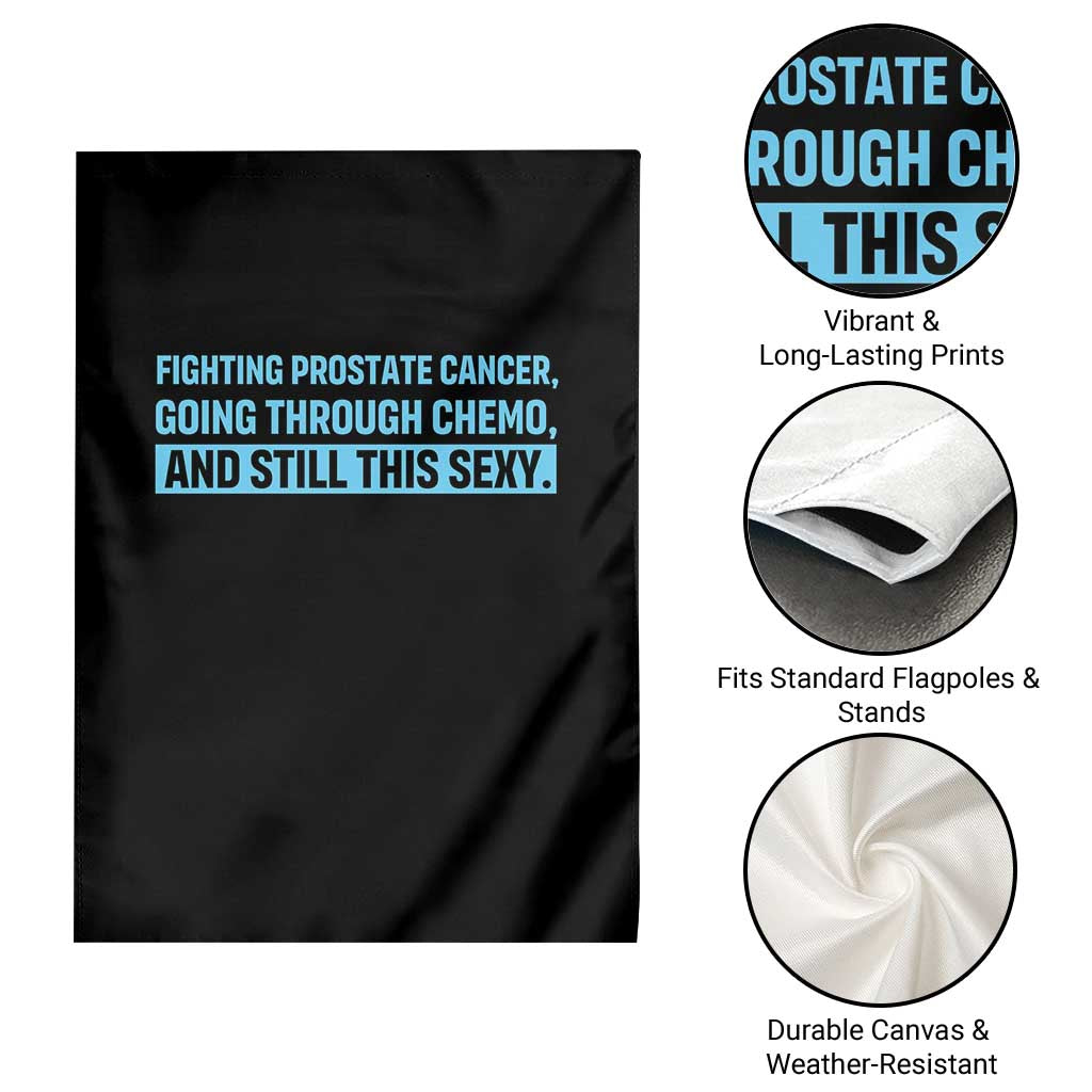 Funny Prostate Cancer Awareness Garden Flag Going Through Chemo Still This Sexy