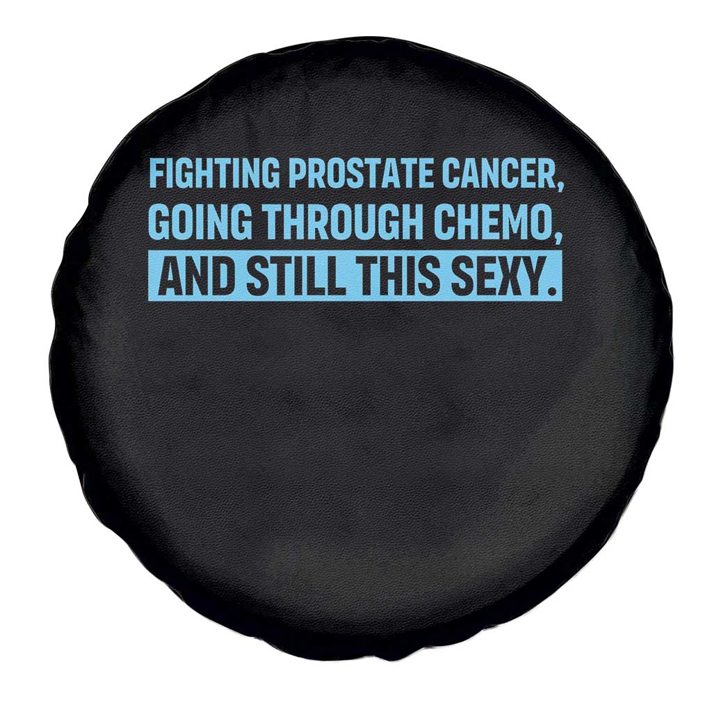 Funny Prostate Cancer Awareness Spare Tire Cover Going Through Chemo Still This Sexy