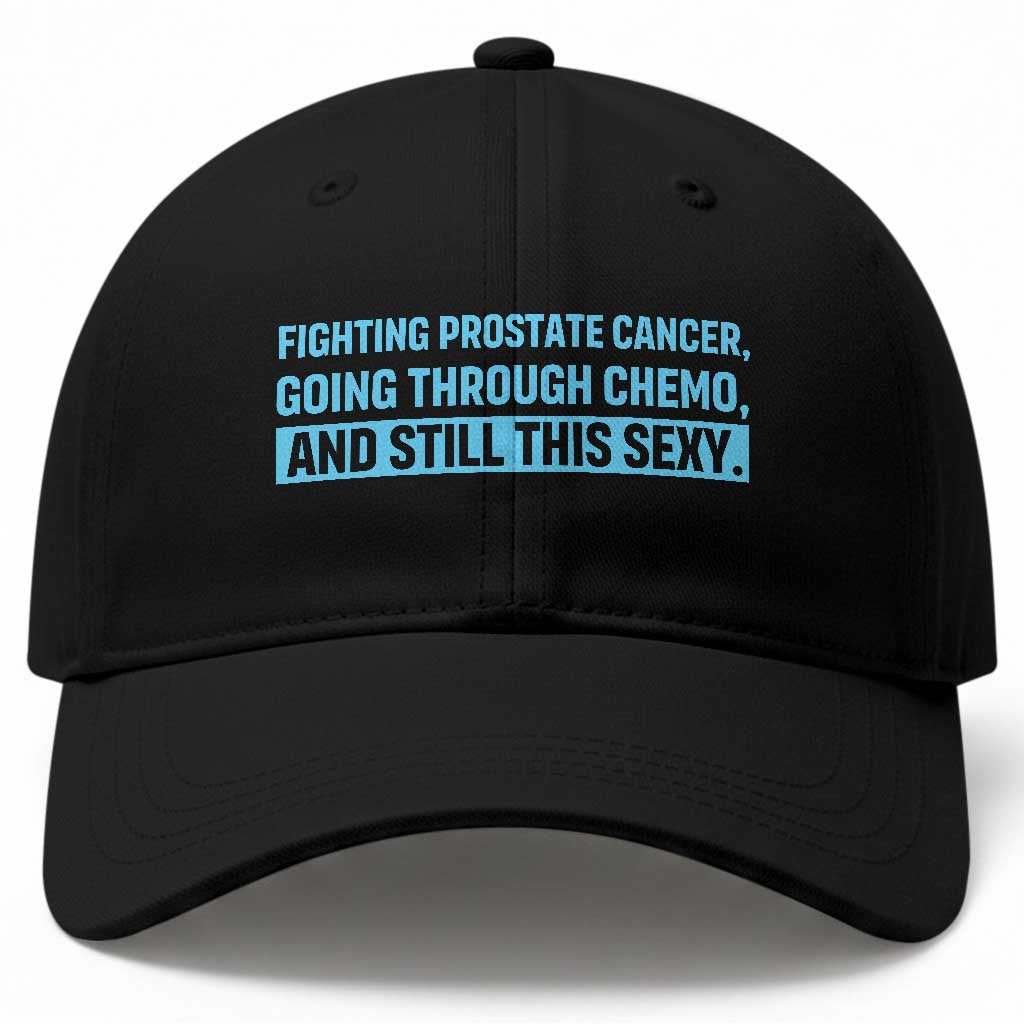 Funny Prostate Cancer Awareness Baseball Cap Going Through Chemo Still This Sexy