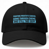 Funny Prostate Cancer Awareness Baseball Cap Going Through Chemo Still This Sexy