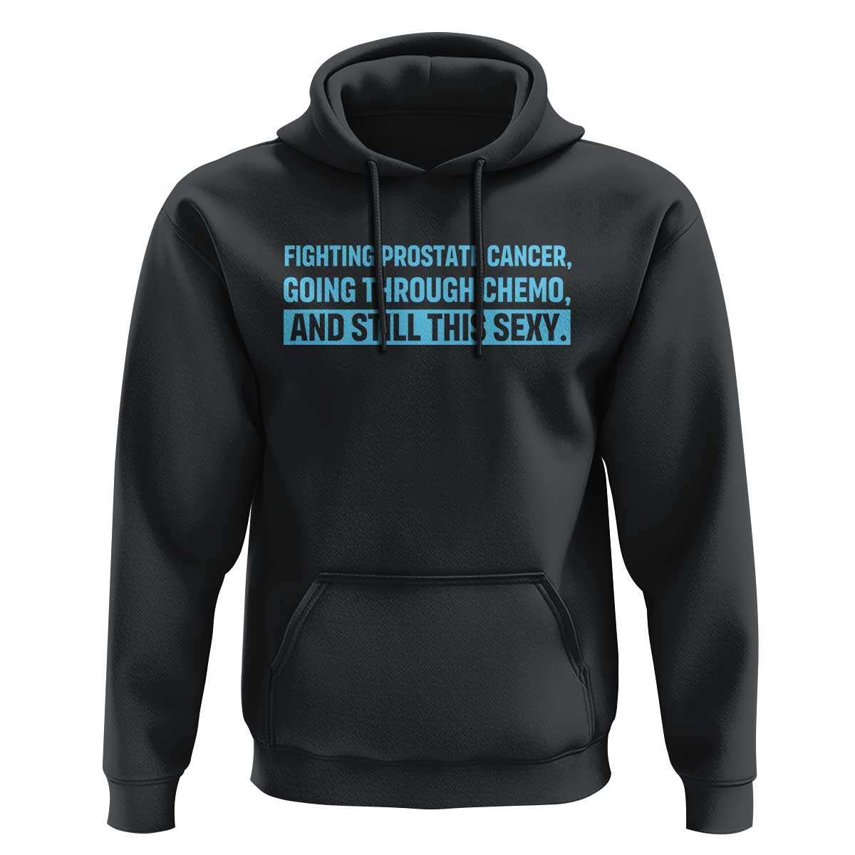 Funny Prostate Cancer Awareness Hoodie Going Through Chemo Still This Sexy