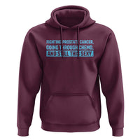 Funny Prostate Cancer Awareness Hoodie Going Through Chemo Still This Sexy