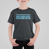 Funny Prostate Cancer Awareness T Shirt For Kid Going Through Chemo Still This Sexy