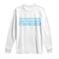 Funny Prostate Cancer Awareness Long Sleeve Shirt Going Through Chemo Still This Sexy