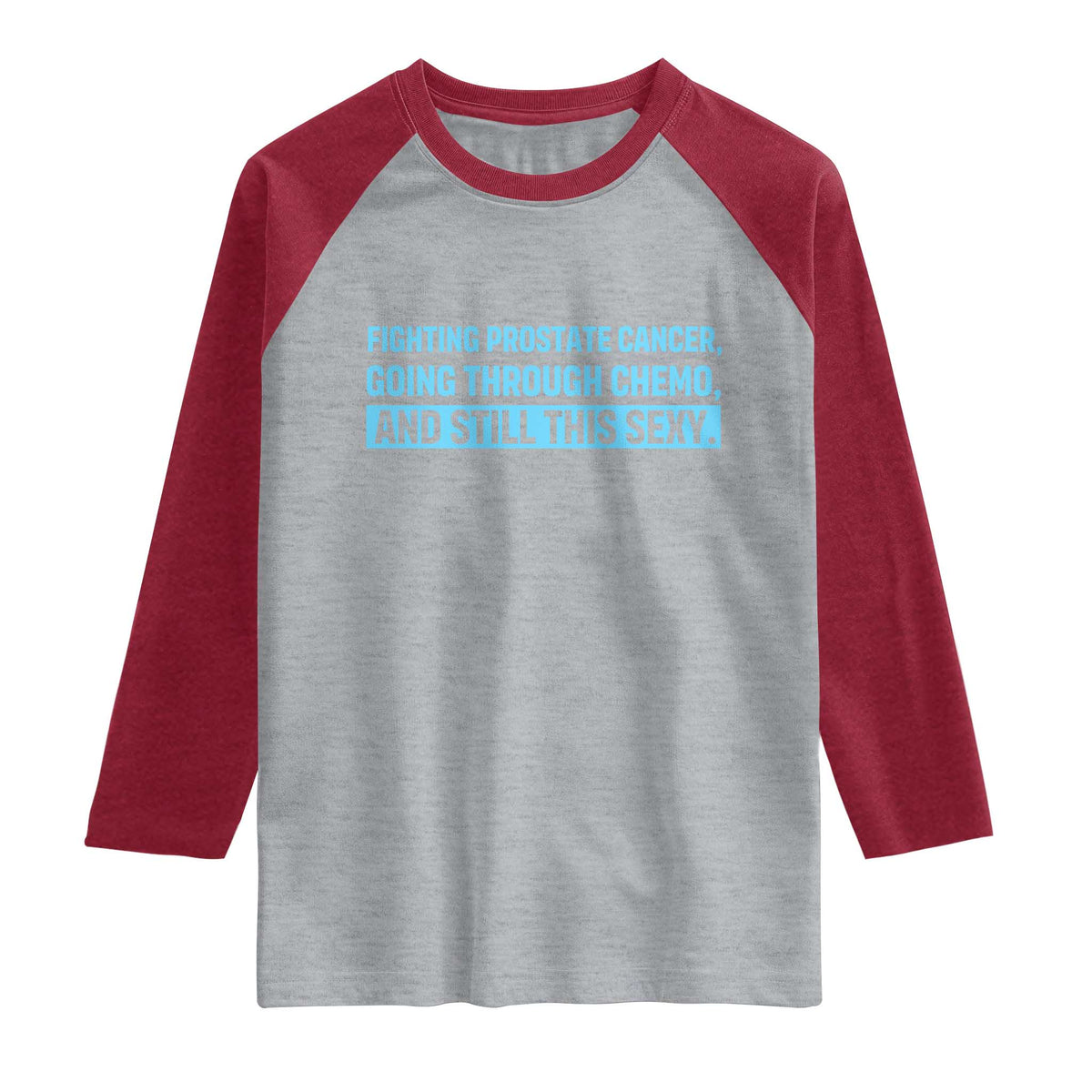 Funny Prostate Cancer Awareness Raglan Shirt Going Through Chemo Still This Sexy