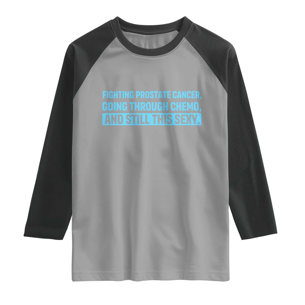 Funny Prostate Cancer Awareness Raglan Shirt Going Through Chemo Still This Sexy