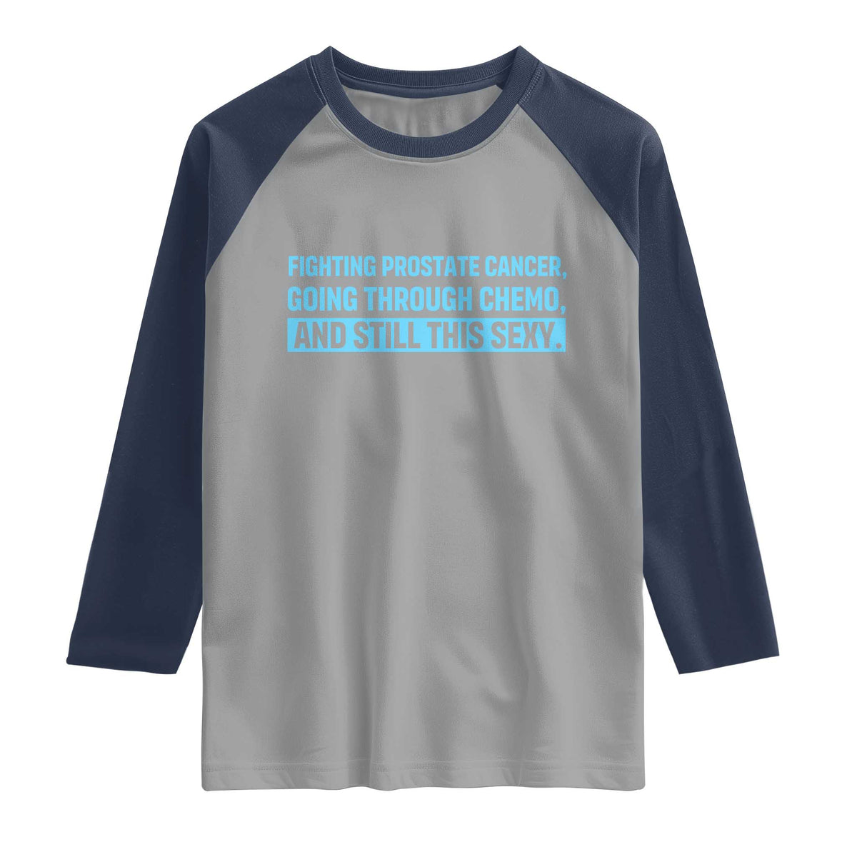 Funny Prostate Cancer Awareness Raglan Shirt Going Through Chemo Still This Sexy