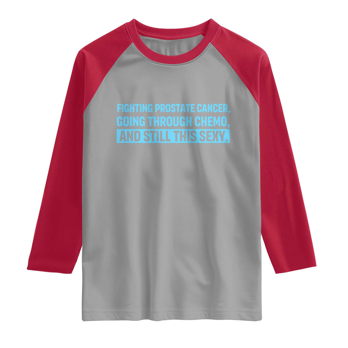 Funny Prostate Cancer Awareness Raglan Shirt Going Through Chemo Still This Sexy