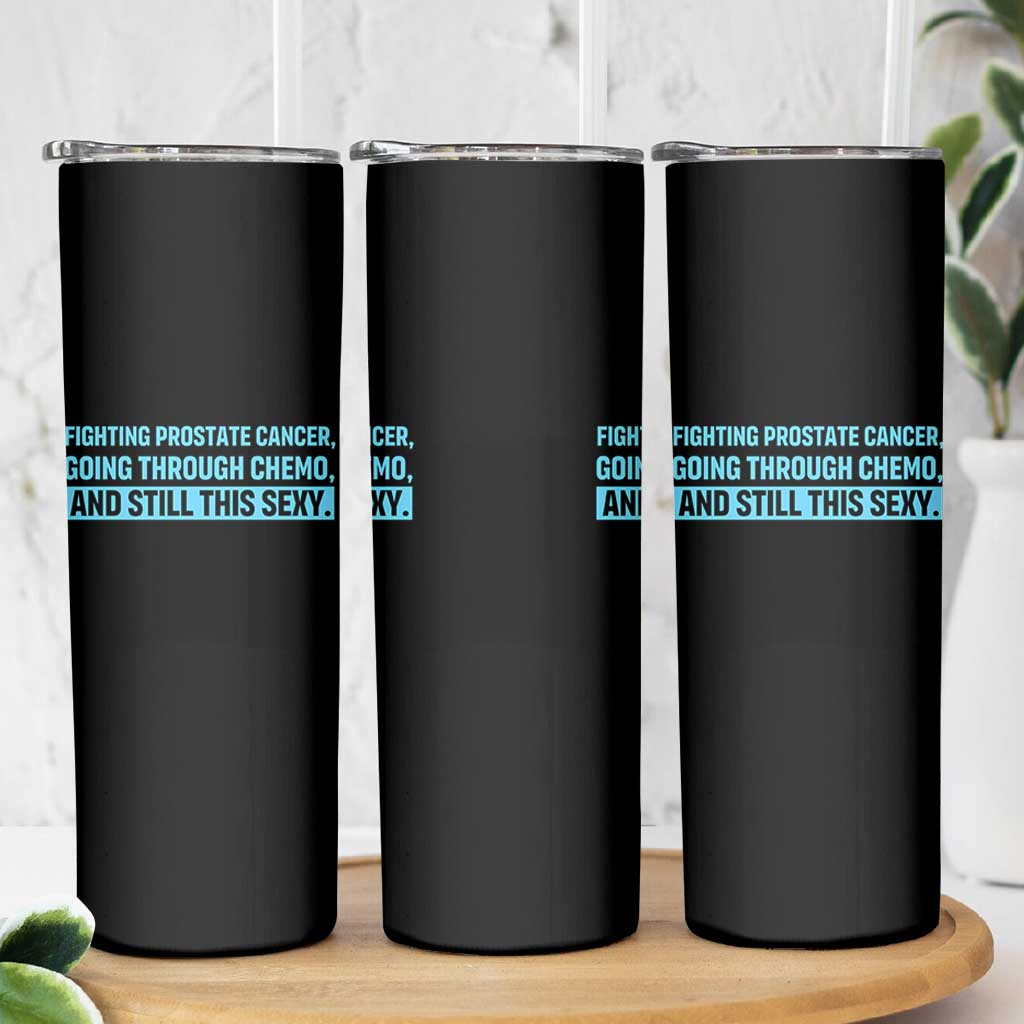 Funny Prostate Cancer Awareness Skinny Tumbler Going Through Chemo Still This Sexy