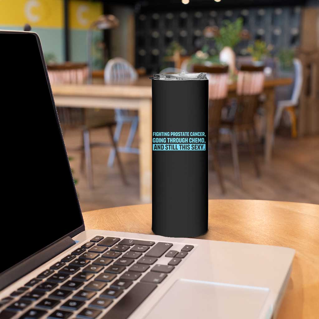 Funny Prostate Cancer Awareness Skinny Tumbler Going Through Chemo Still This Sexy