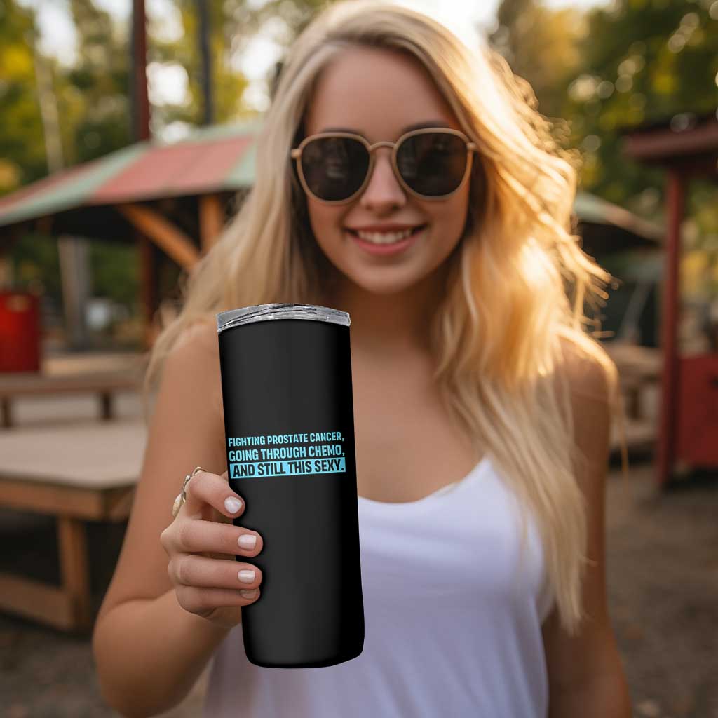 Funny Prostate Cancer Awareness Skinny Tumbler Going Through Chemo Still This Sexy