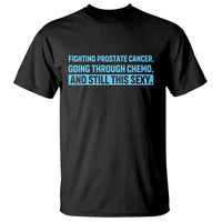 Funny Prostate Cancer Awareness T Shirt Going Through Chemo Still This Sexy
