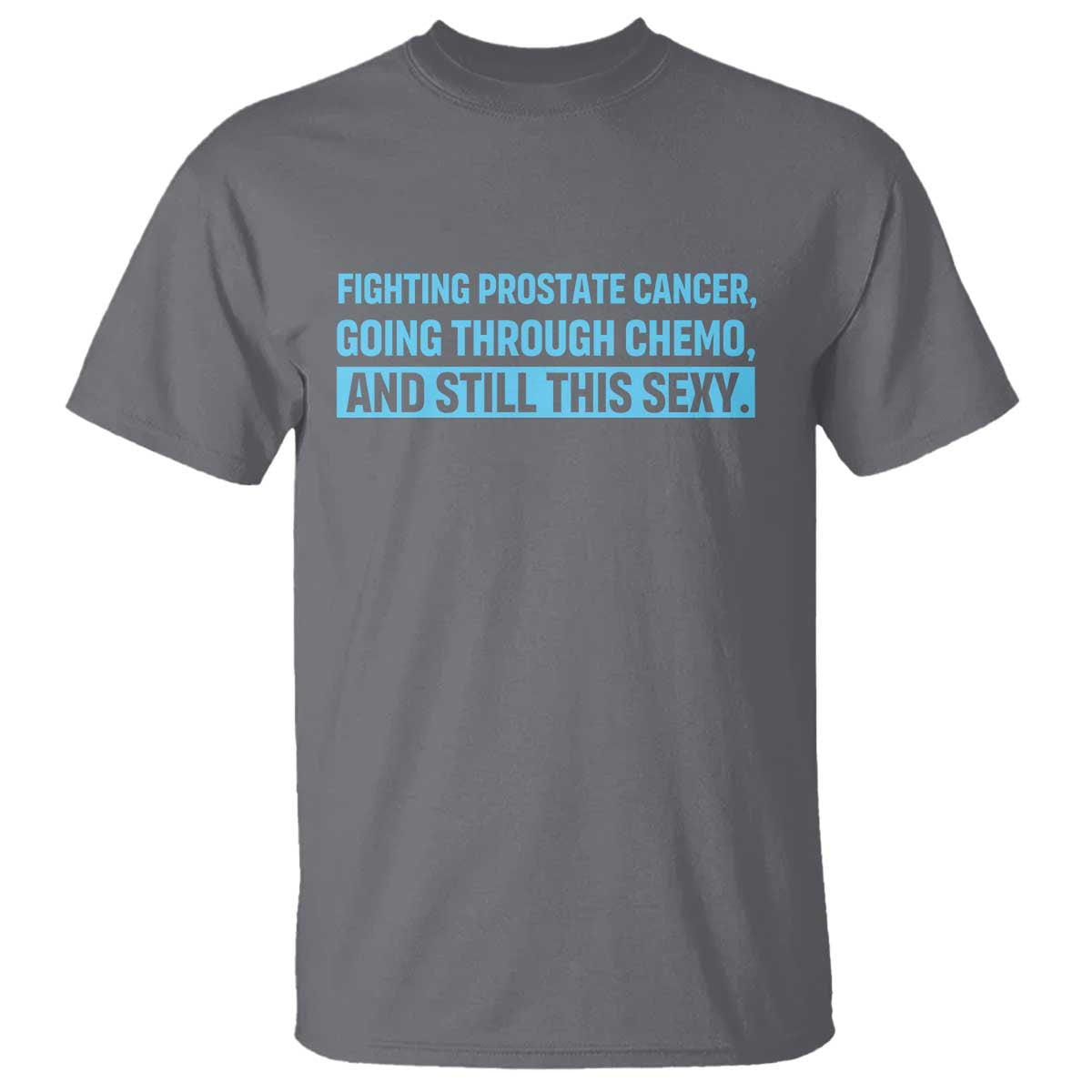 Funny Prostate Cancer Awareness T Shirt Going Through Chemo Still This Sexy