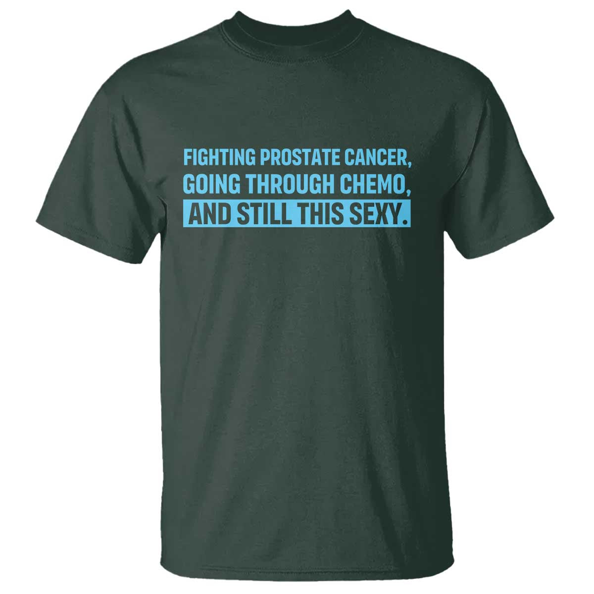 Funny Prostate Cancer Awareness T Shirt Going Through Chemo Still This Sexy