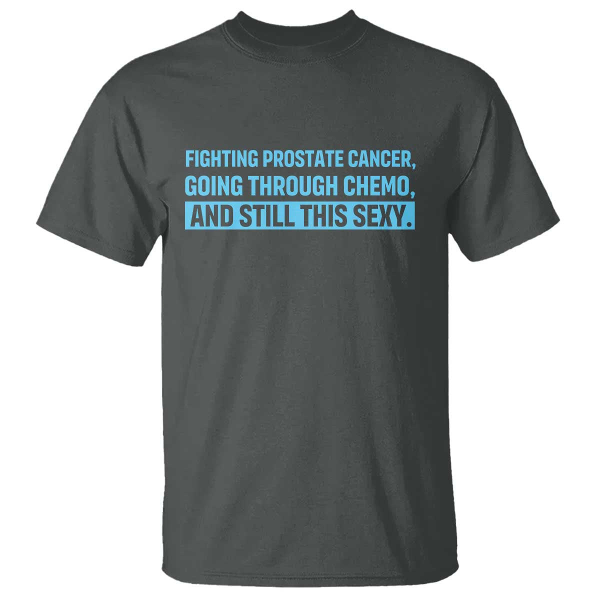 Funny Prostate Cancer Awareness T Shirt Going Through Chemo Still This Sexy