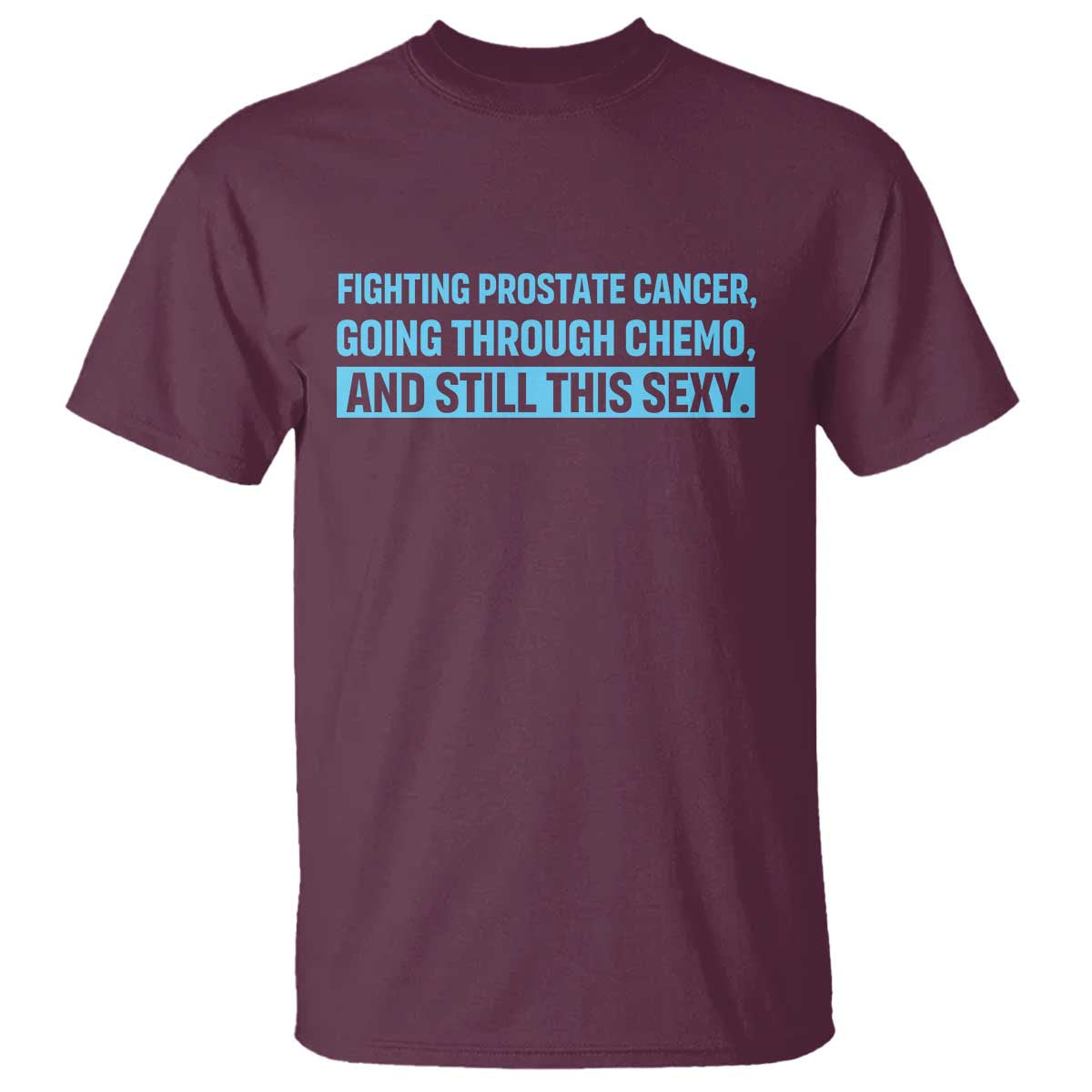 Funny Prostate Cancer Awareness T Shirt Going Through Chemo Still This Sexy