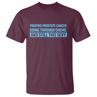 Funny Prostate Cancer Awareness T Shirt Going Through Chemo Still This Sexy