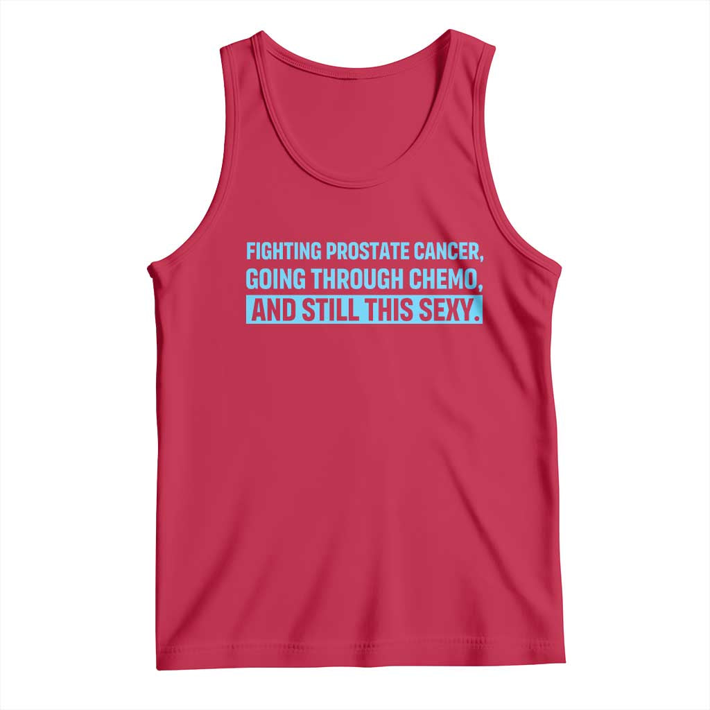 Funny Prostate Cancer Awareness Tank Top Going Through Chemo Still This Sexy