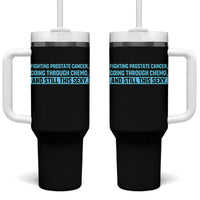 Funny Prostate Cancer Awareness Tumbler With Handle Going Through Chemo Still This Sexy