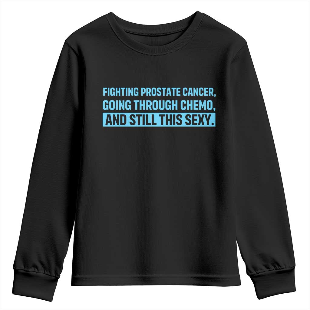Funny Prostate Cancer Awareness Youth Sweatshirt Going Through Chemo Still This Sexy