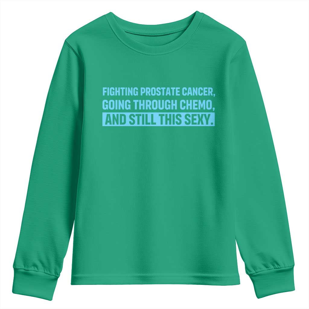 Funny Prostate Cancer Awareness Youth Sweatshirt Going Through Chemo Still This Sexy